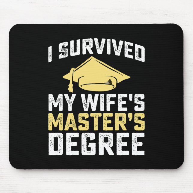 I Survived My Wife's Masters Degree Graduation Mouse Pad (Front)