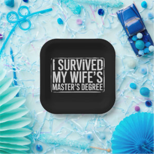 I Survived My Wife's Masters Degree Graduation Paper Plate