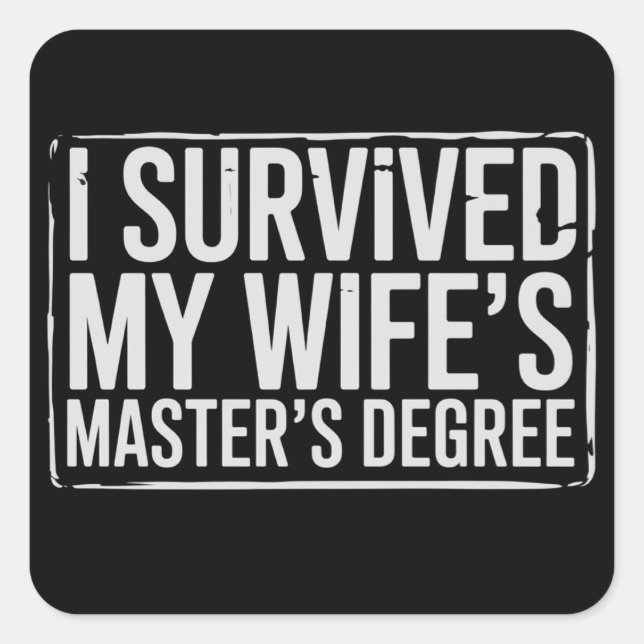 I Survived My Wife's Masters Degree Graduation  Square Sticker (Front)