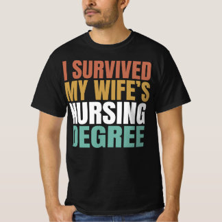 I SURVIVED MY WIFE'S NURSING DEGREE T-SHIRT