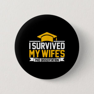 I Survived My Wife's Phd Dissertation  6 Cm Round Badge