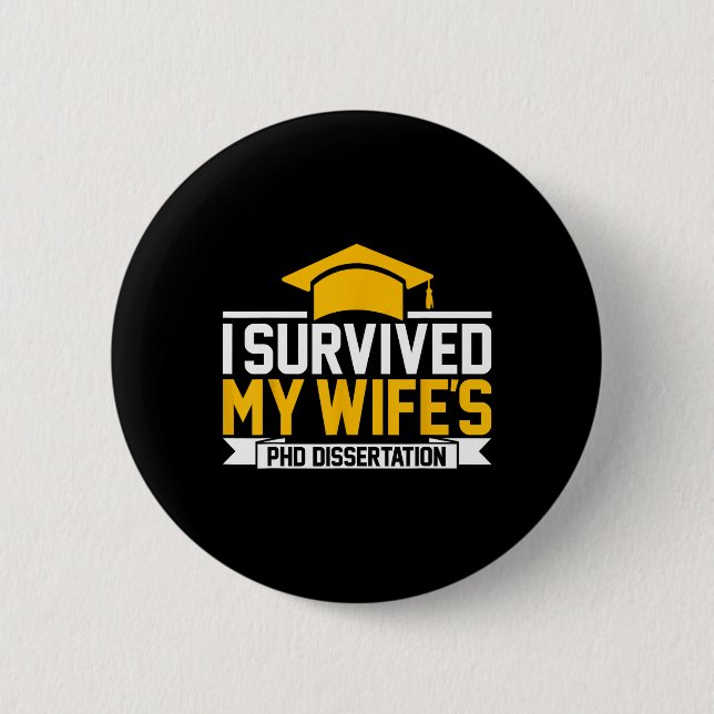 I Survived My Wife's Phd Dissertation  6 Cm Round Badge (Front)