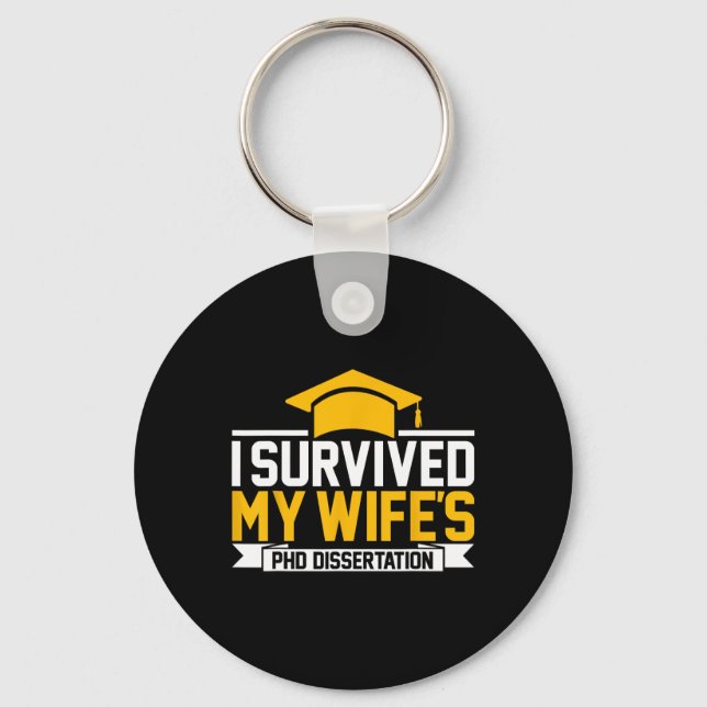 I Survived My Wife's Phd Dissertation  Key Ring (Front)