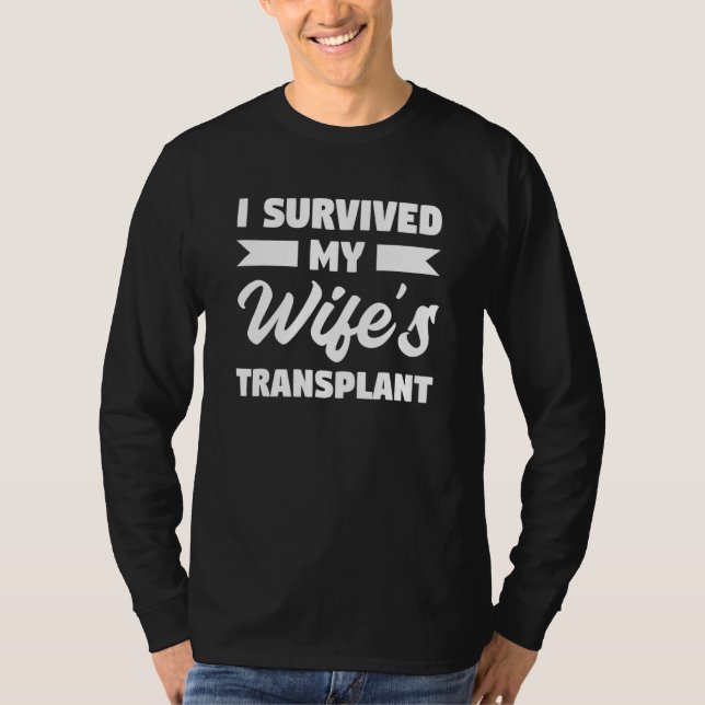 I Survived My Wife's Transplant Get Well Soon Surg T-Shirt (Front)