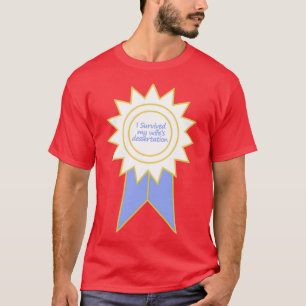 I Survived my wifex27s dessertation 1 T-Shirt