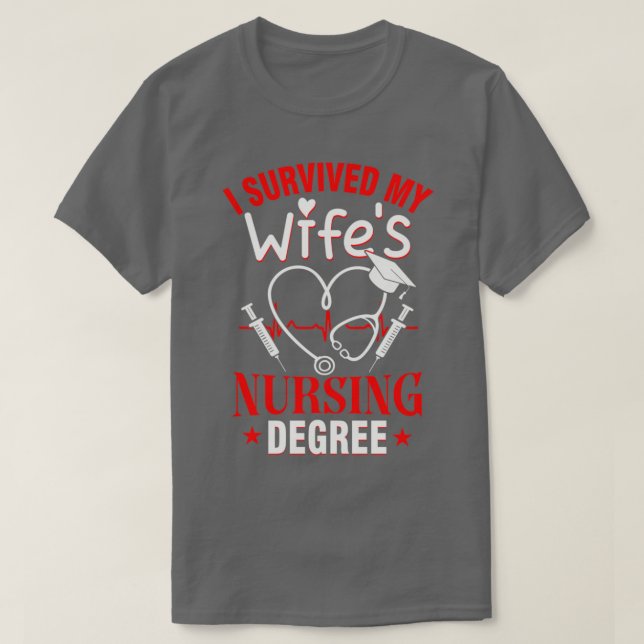 I Survived My Wifex27s Nursing Degree Graduation N T-Shirt (Design Front)