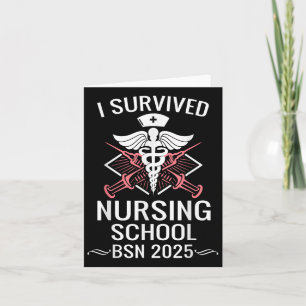 I Survived Nursing School Bsn Cl Of 2025 Nurse Gra Card