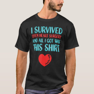 I Survived Open Heart Surgery 1 T-Shirt