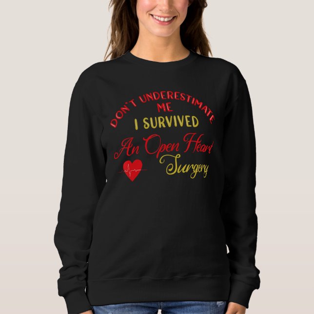 I Survived Open Heart Surgery Sweatshirt (Front)