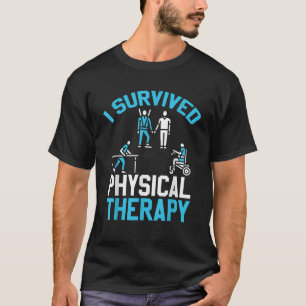 I Survived Physical Therapy Funny Physiotherapy Re T-Shirt