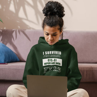 I Survived Processing FY23 CIS-EI Reporting Data Hoodie