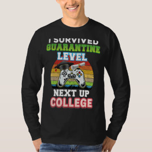 I Survived Quarantine Level Next Up College Gradua T-Shirt