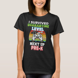 I Survived Quarantine Level Next Up Pre K Graduate T-Shirt