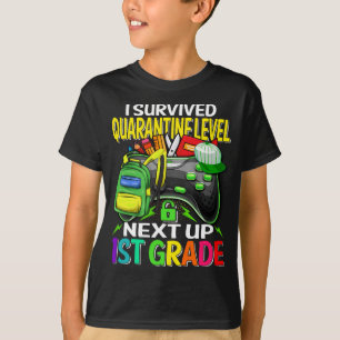 I Survived Quarantine Next Up 1st Grade Game T-Shirt