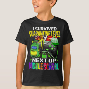 I Survived Quarantine Next Up Middle School Game  T-Shirt