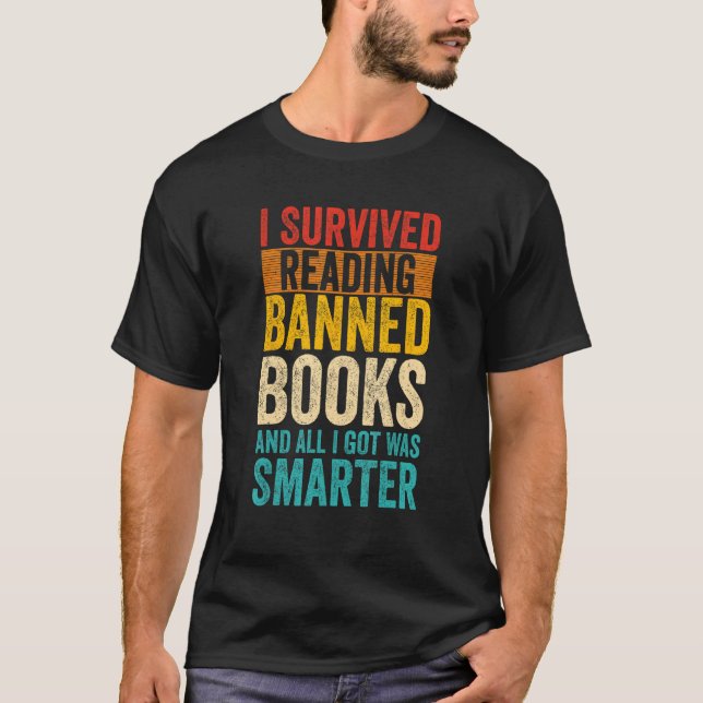 I Survived Reading Banned Books And All I Got Was  T-Shirt (Front)