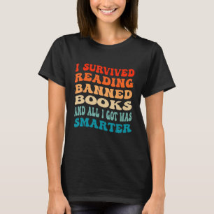 I Survived Reading Banned Books And All I Got Was  T-Shirt