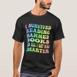 I Survived Reading Banned Books And All I Got Was  T-Shirt