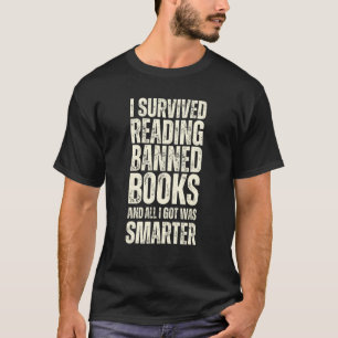 I Survived Reading Banned Books And All I Got Was  T-Shirt