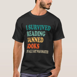 I Survived Reading Banned Books And All I Got Was  T-Shirt