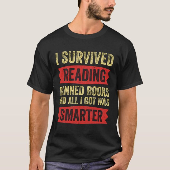 I Survived Reading Banned Books And All I Got Was  T-Shirt (Front)