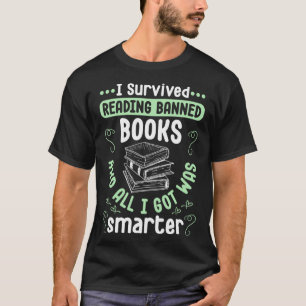 I Survived Reading Banned Books Book And All I Got T-Shirt