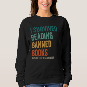 I Survived Reading Banned Books Book Bookaholic 1 Sweatshirt