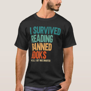 I Survived Reading Banned Books Book  Bookaholic T-Shirt