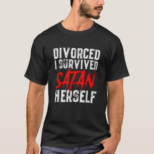 I Survived Satan Herself Funny Men s Divorce Annou T-Shirt