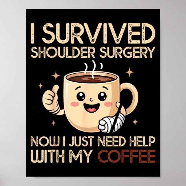 I Survived Shoulder Surgery Funny Coffee Lover Men Poster (Front)