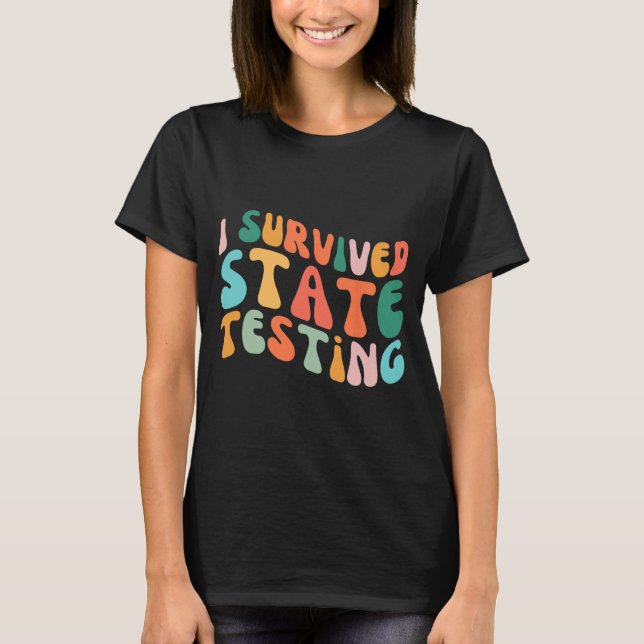 I Survived State Testing Design Student State Test T-Shirt (Front)