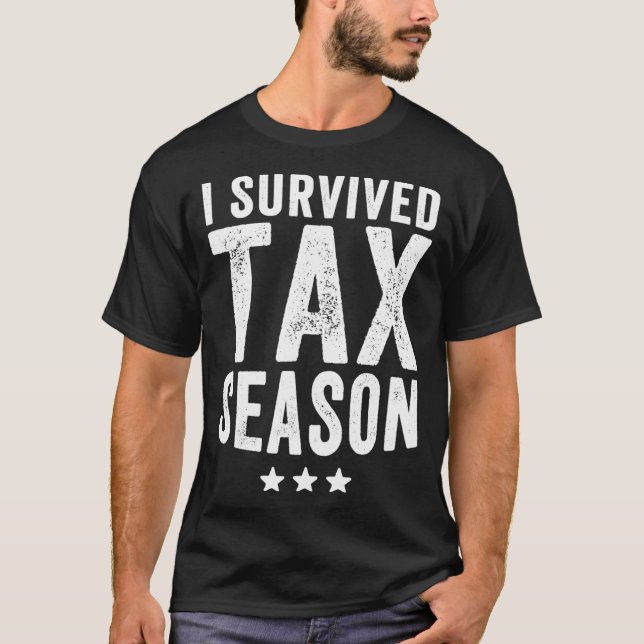 I Survived Tax Season Funny Accounting Gift Accoun T-Shirt (Front)