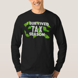 I Survived Tax Season Keeping Money Tax Day T-Shirt