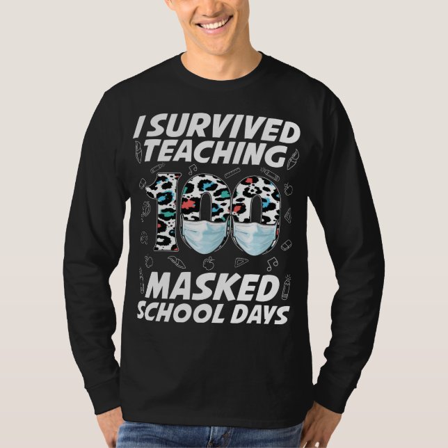 I Survived Teaching 100 Masked School Days T-Shirt (Front)