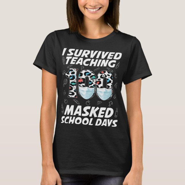 I Survived Teaching 100 Masked School Days T-Shirt (Front)