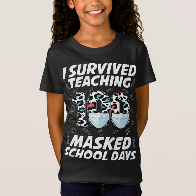 I Survived Teaching 100 Masked School Days T-Shirt (Front)