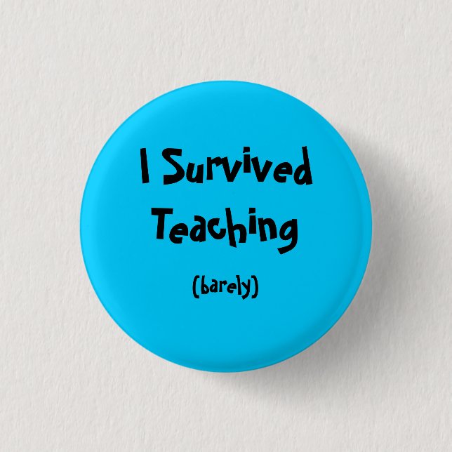 I Survived Teaching 3 Cm Round Badge (Front)