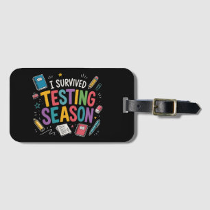 I Survived Testing Season School Humour Luggage Tag