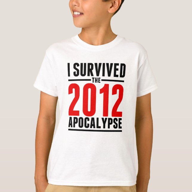 I Survived the 2012 Apocalypse! T-Shirt (Front)