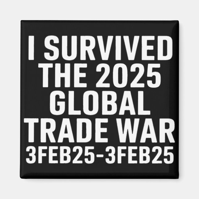 I Survived The 2025 Global Trade War  Magnet (Front)