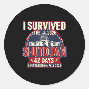 I Survived The 2025 Shutdown Funny Litical Quote Classic Round Sticker