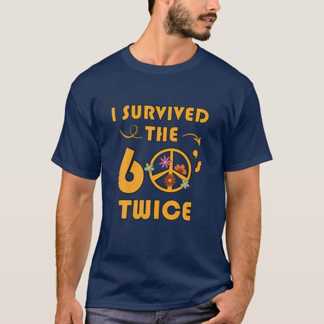 I Survived The 60'S Twice Funny Sixties Classic Bi T-Shirt (Front)