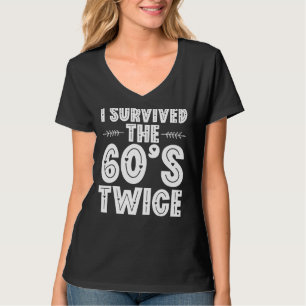 I Survived The 60s Twice Sixties 70th 70s Year Old T-Shirt