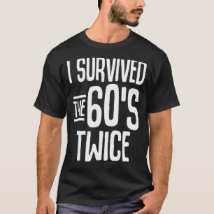 I Survived The 60s Twice Sixties 70th 70s Year Old T-Shirt