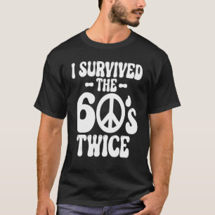 I Survived The 60s Twice Sixties 70th 70s Year Old T-Shirt