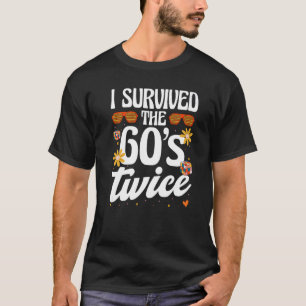 I Survived The 60s Twice Sixties 70th 70s Year Old T-Shirt