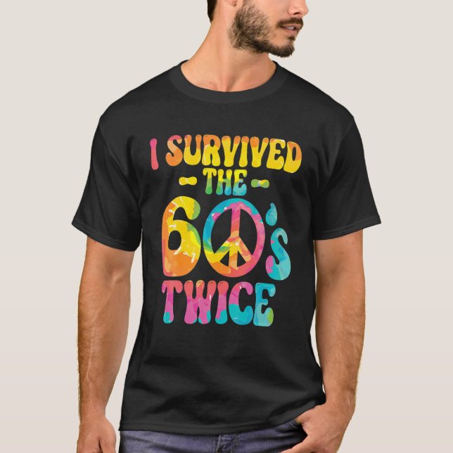 I Survived The 60s Twice Sixties 70th 70s Year Old T-Shirt (Front)
