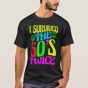 I Survived The 60s Twice Sixties 70th 70s Year Old T-Shirt