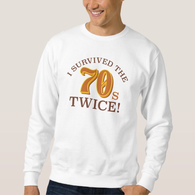 I Survived The 70s Twice Sweatshirt (Front)