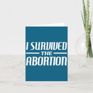 I Survived The Abortion Funny Sarcastic Quotes Card
